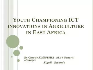 Youth Championing ICT innovations in Agriculture in East Africa