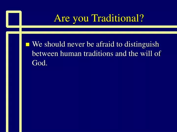 are you traditional