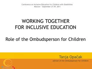 WORKING TOGETHER FOR INCLUSIVE EDUCATION Role of the Ombudsperson for Children