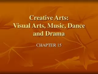 Creative Arts: Visual Arts, Music, Dance and Drama