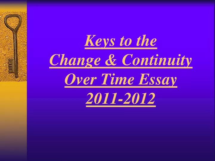 keys to the change continuity over time essay 2011 2012