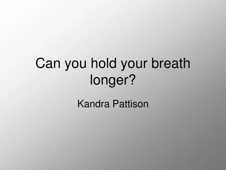 can you hold your breath longer