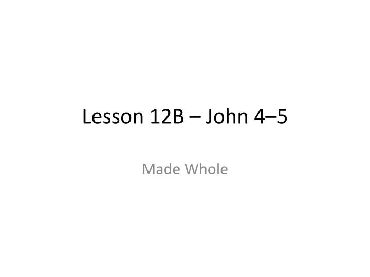 lesson 12b john 4 5