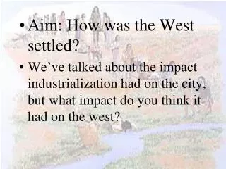 Aim: How was the West settled?