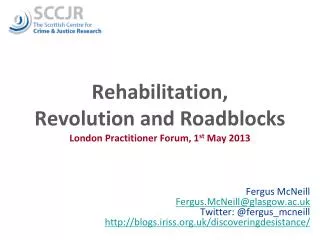 Rehabilitation, Revolution and Roadblocks London Practitioner Forum, 1 st May 2013
