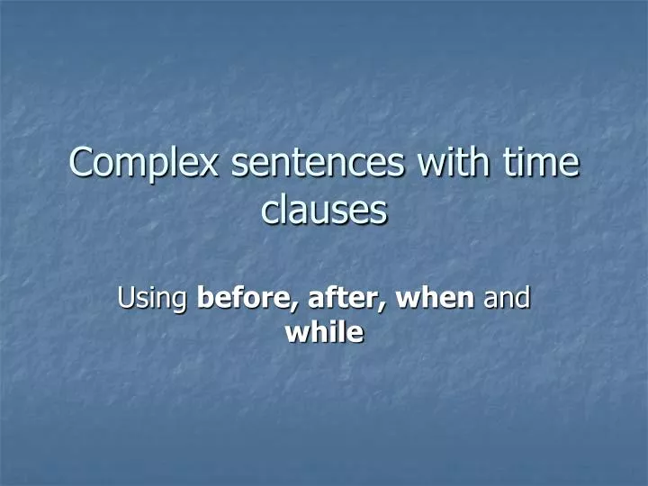 complex sentences with time clauses