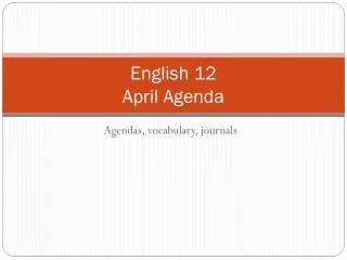 English 12 April Agenda