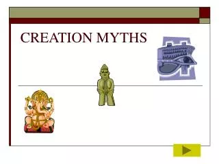 CREATION MYTHS