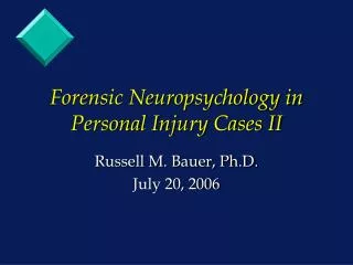 Forensic Neuropsychology in Personal Injury Cases II