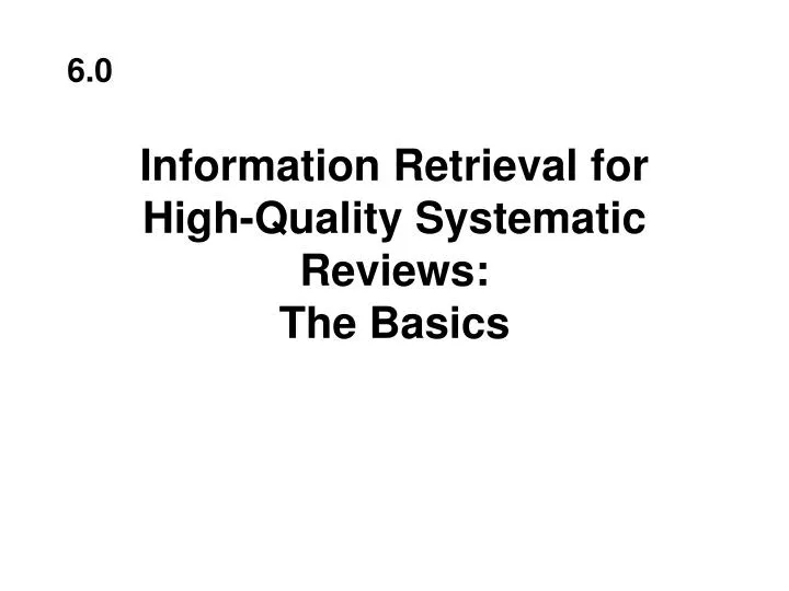 information retrieval for high quality systematic reviews the basics
