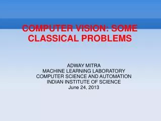 COMPUTER VISION: SOME CLASSICAL PROBLEMS