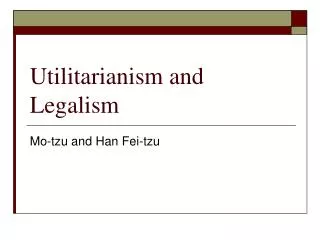 Utilitarianism and Legalism
