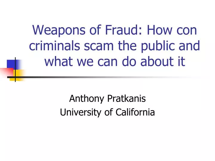 weapons of fraud how con criminals scam the public and what we can do about it