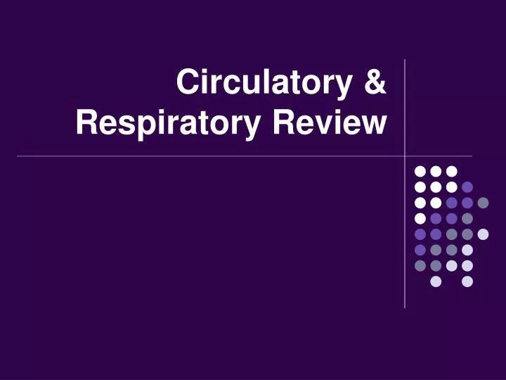 circulatory respiratory review