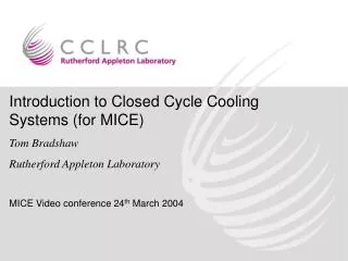 Introduction to Closed Cycle Cooling Systems (for MICE) Tom Bradshaw