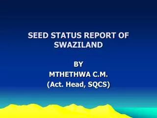 SEED STATUS REPORT OF SWAZILAND
