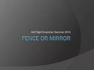 Fence or mirror