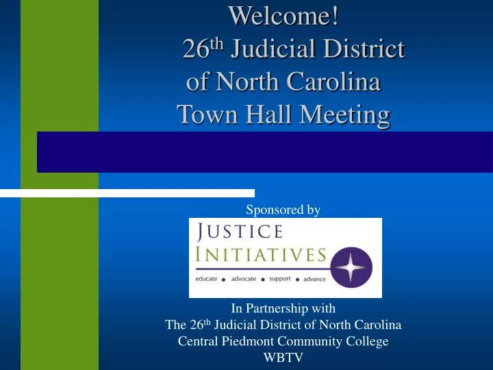 welcome 26 th judicial district of north carolina town hall meeting