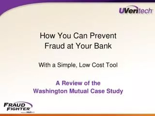 How You Can Prevent Fraud at Your Bank With a Simple, Low Cost Tool A Review of the