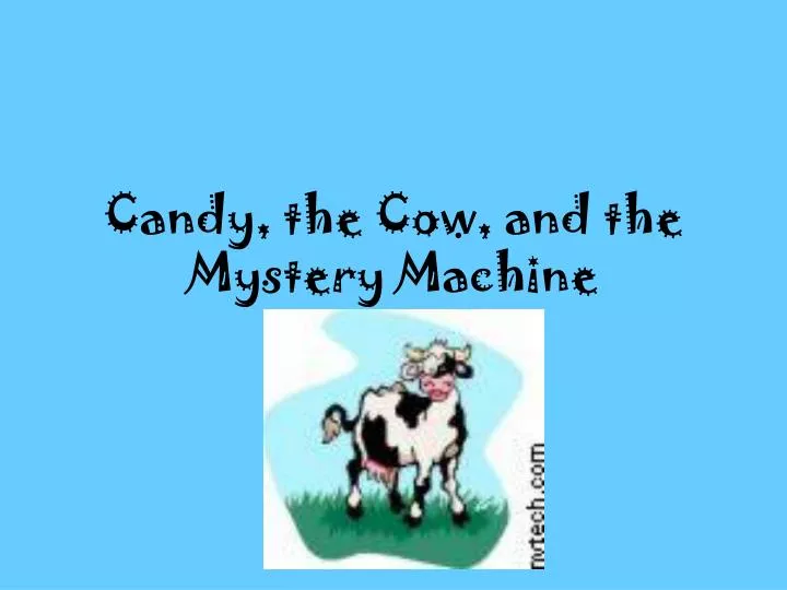 candy the cow and the mystery machine