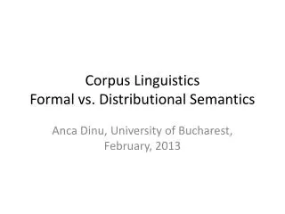 Corpus Linguistics Formal vs. Distributional Semantics