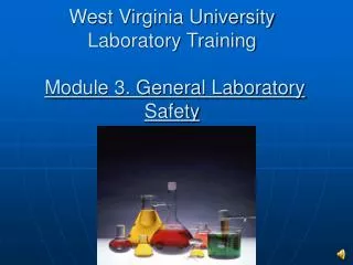West Virginia University Laboratory Training Module 3. General Laboratory Safety
