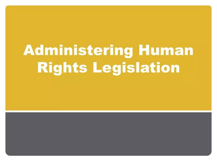 administering human rights legislation