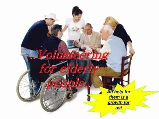 ..Volunteering for elderly people..