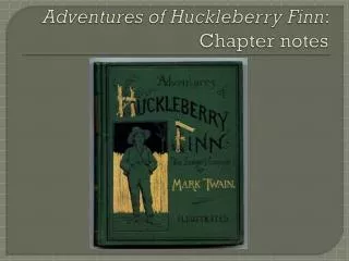 Adventures of Huckleberry Finn : Chapter notes