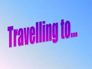 PPT - “TRAVELLING” PowerPoint Presentation, free download - ID:2484080