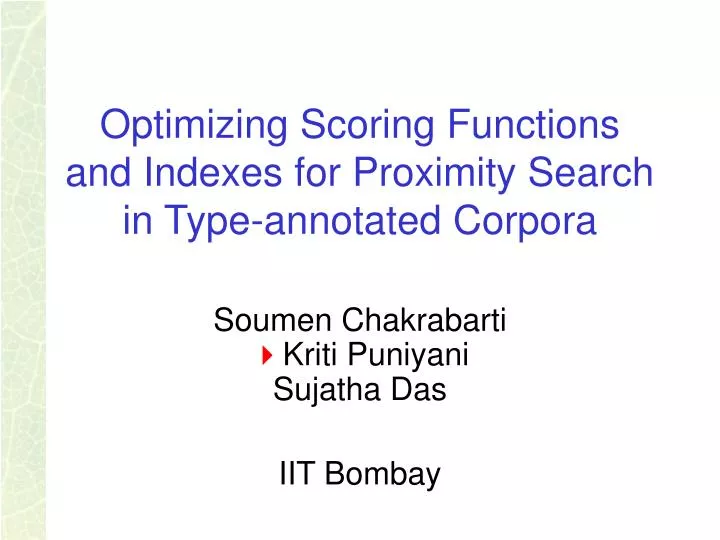 optimizing scoring functions and indexes for proximity search in type annotated corpora