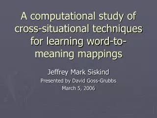 A computational study of cross-situational techniques for learning word-to-meaning mappings