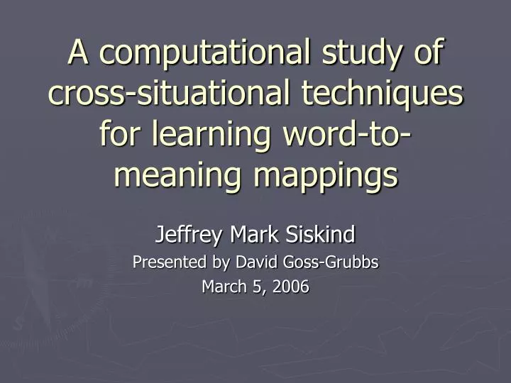 a computational study of cross situational techniques for learning word to meaning mappings