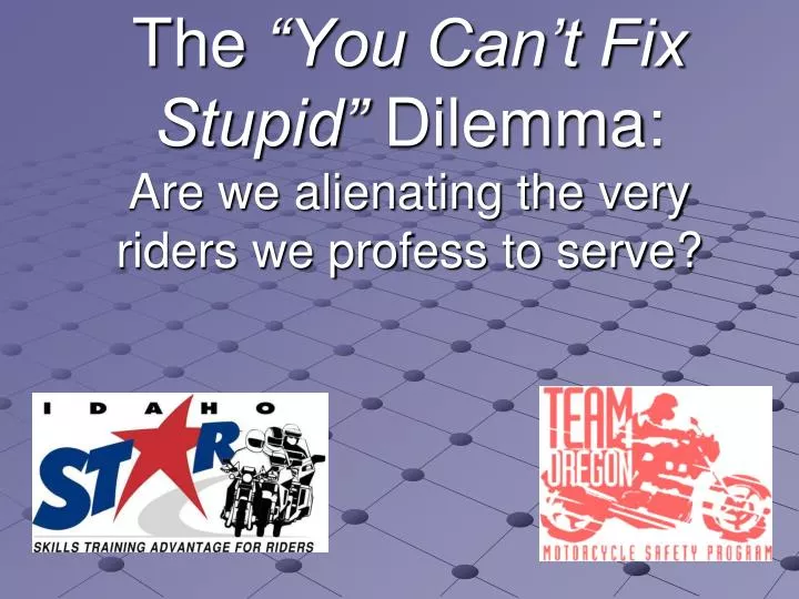 the you can t fix stupid dilemma are we alienating the very riders we profess to serve