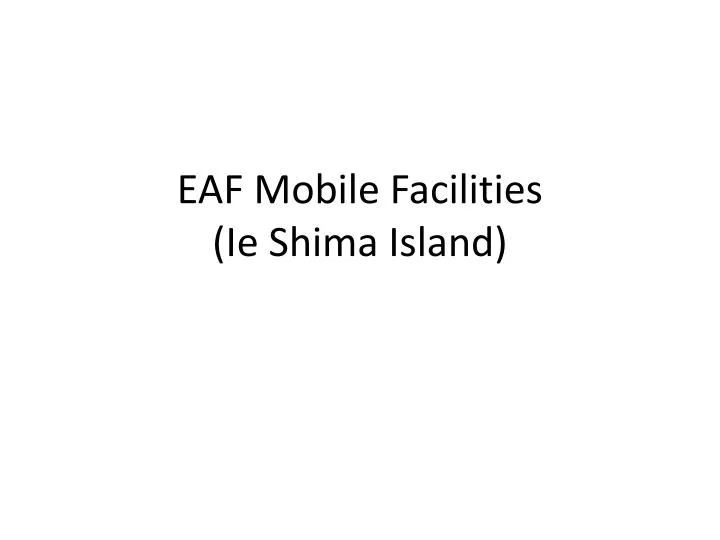 eaf mobile facilities ie shima island