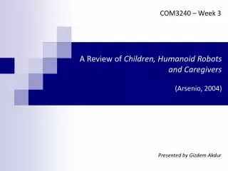 A Review of Children, Humanoid Robots and Caregivers (Arsenio, 2004)