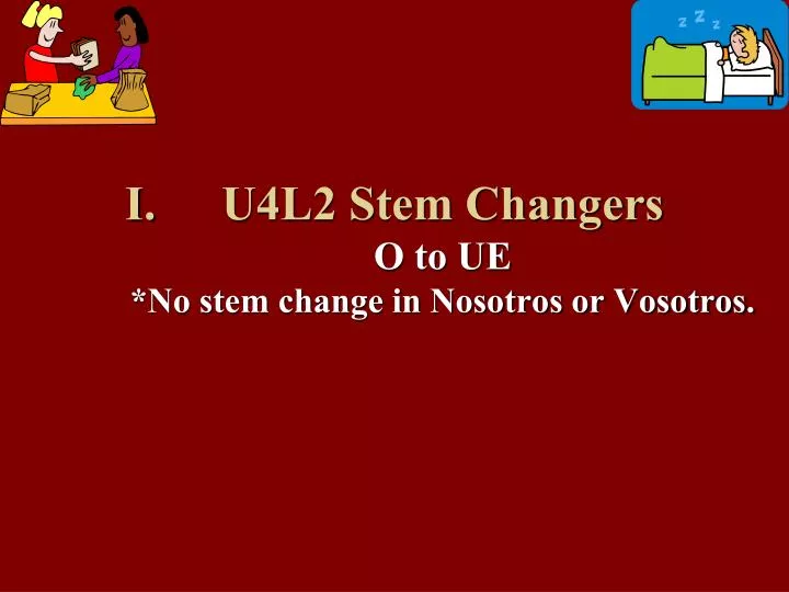 u4l2 stem changers o to ue no stem change in nosotros or vosotros