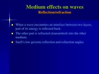 Medium effects on waves Reflection/refraction