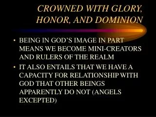 CROWNED WITH GLORY, HONOR, AND DOMINION