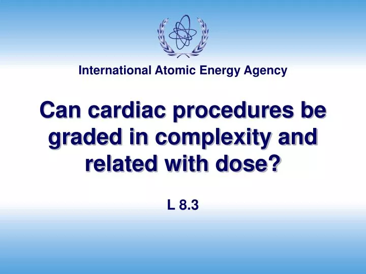 can cardiac procedures be graded in complexity and related with dose