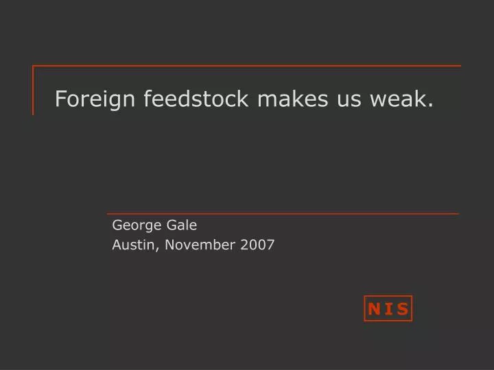 foreign feedstock makes us weak