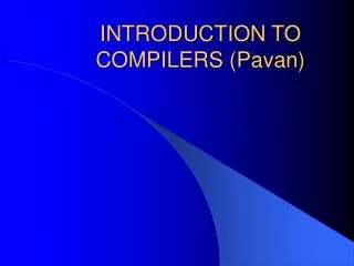 INTRODUCTION TO COMPILERS (Pavan)