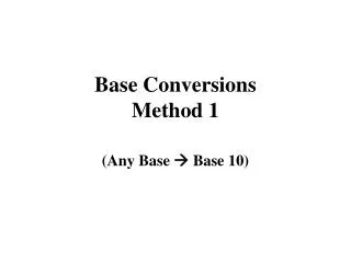 Base Conversions Method 1