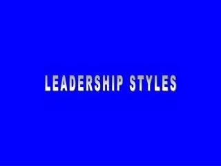 LEADERSHIP STYLES