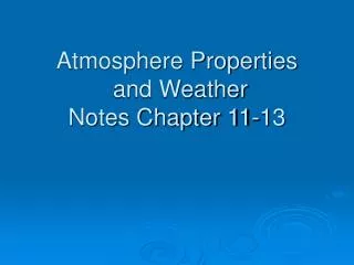 Atmosphere Properties and Weather Notes Chapter 11-13