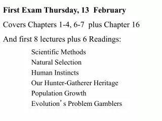 First Exam Thursday, 13 February Covers Chapters 1-4, 6-7 plus Chapter 16