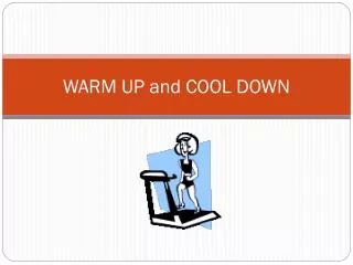 WARM UP and COOL DOWN