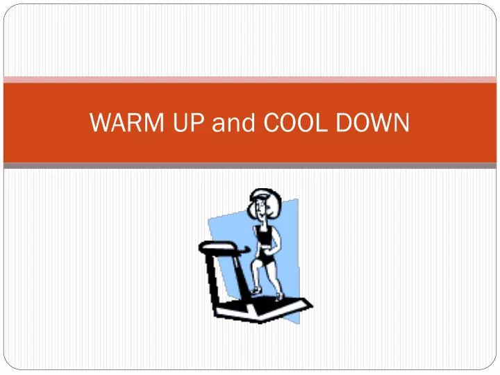 warm up and cool down