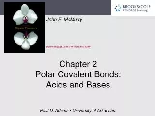 Chapter 2 Polar Covalent Bonds: Acids and Bases