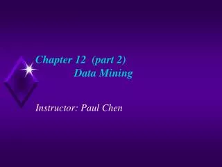 Chapter 12 (part 2) Data Mining